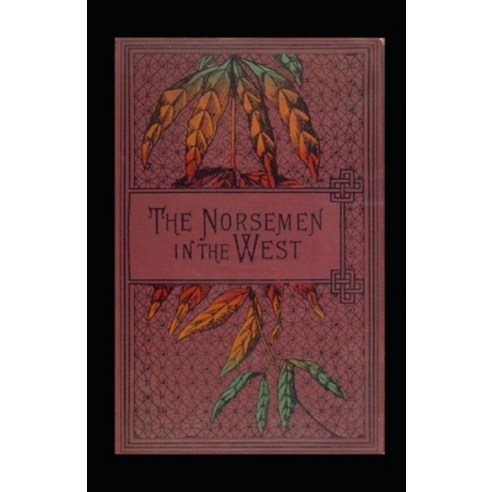 (영문도서) The Norsemen in the West Illustrated Paperback, Independently Published, English, 9798464776487