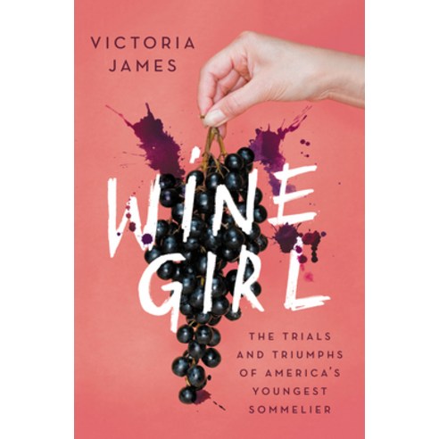 Wine Girl: The Trials and Triumphs of America''s Youngest Sommelier Paperback, Ecco Press, English, 9780062961686