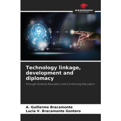 (영문도서) Technology linkage development and diplomacy Paperback, Our Knowledge Publishing, English, 9786207057573