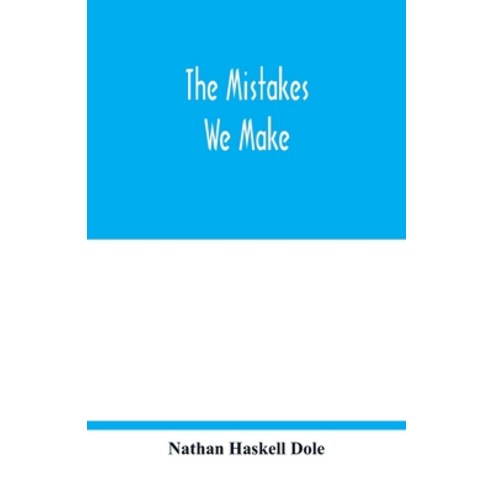 The mistakes we make: a practical manual of corrections in history language and fact for readers ... Paperback, Alpha Edition