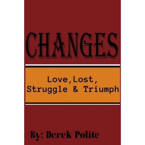 Changes: Love Lost Struggle & Triumph Paperback, Independently Published, English, 9798712793105