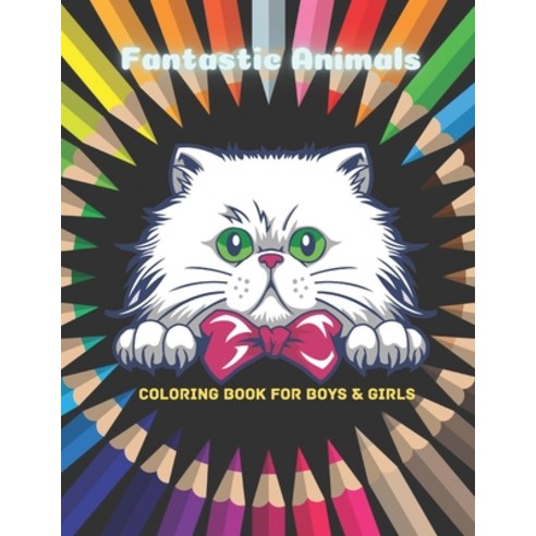 Fantastic Animals - Coloring Book For Boys & Girls Paperback, Independently Published