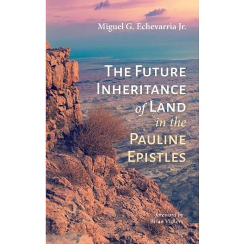 The Future Inheritance of Land in the Pauline Epistles Hardcover, Pickwick Publications