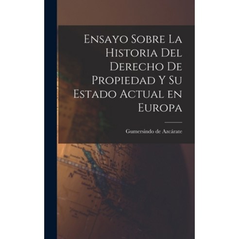 (영문도서) Ensayo Sobre la Historia del Derecho de Propiedad y su Estado Actual en Europa Hardcover, Legare Street Press, English, 9781017920550