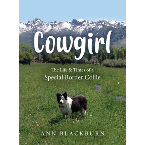 (영문도서) Cowgirl: The Life & Times of a Special Border Collie Hardcover, Luminare Press, English, 9781643882673