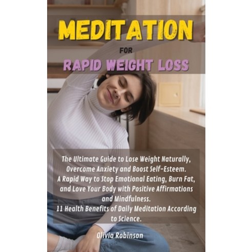 (영문도서) Meditation for Rapid Weight Loss: The Ultimate Guide to Lose Weight Naturally Overcome Anxie... Hardcover, Olivia Robinson, English, 9781802937190
