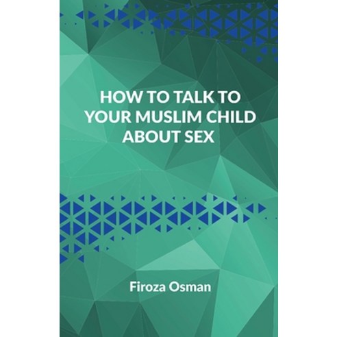 How to talk to your Muslim child about sex Paperback, Firoza Osman, English, 9781777273200