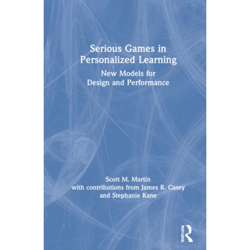 (영문도서) Serious Games in Personalized Learning: New Models for Design and Performance Hardcover, Routledge, English, 9780367483968