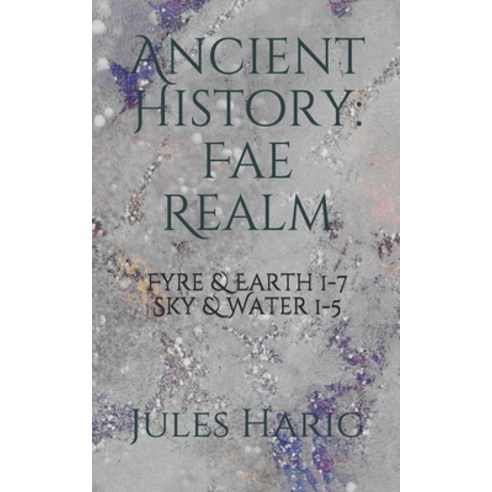 Ancient History: The Fae Realm: Fyre & Earth 1-7/ Water & Sky 1-5 Paperback, Createspace Independent Publishing Platform