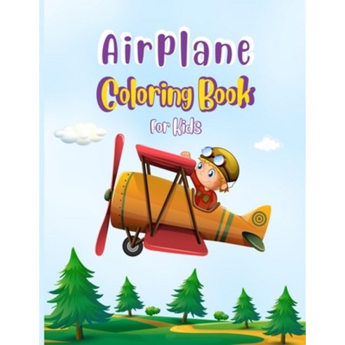 Airplane Coloring Book For Kids: Cute Airplane Coloring Book for Toddlers & Kids Ages 4-8 with 40 Be... Paperback, Independently Published, English, 9798705170326