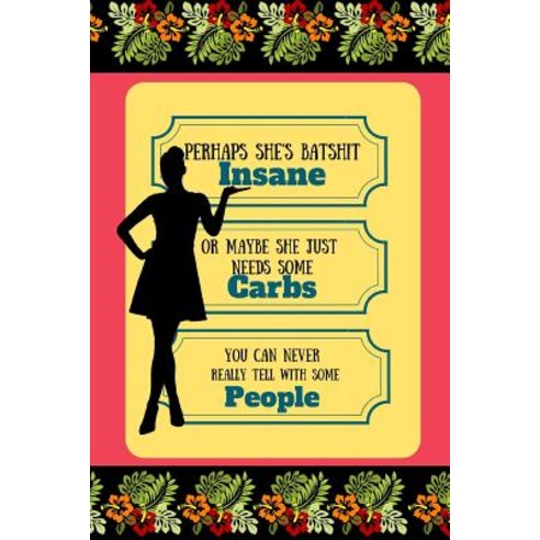 Perhaps She''s Batshit Insane Or Maybe She Just Needs Some Carbs...: Keto Funny Quote Novelty Gift - ... Paperback, Independently Published