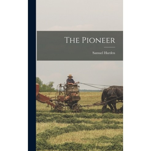 (영문도서) The Pioneer Hardcover, Legare Street Press, English, 9781018131078