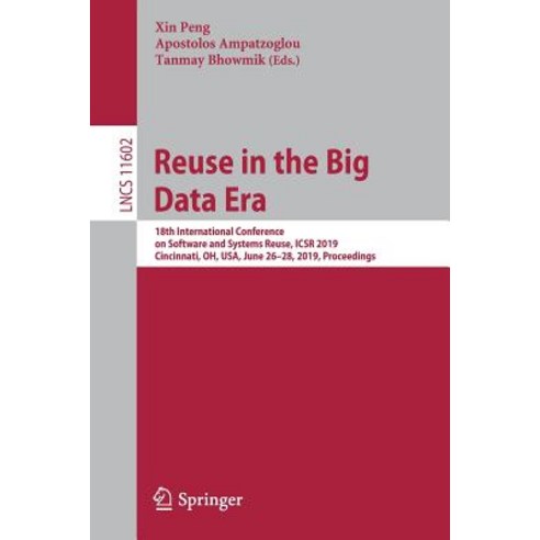(영문도서) Reuse in the Big Data Era: 18th International Conference on Software and Systems Reuse Icsr ... Paperback, Springer, English, 9783030228873