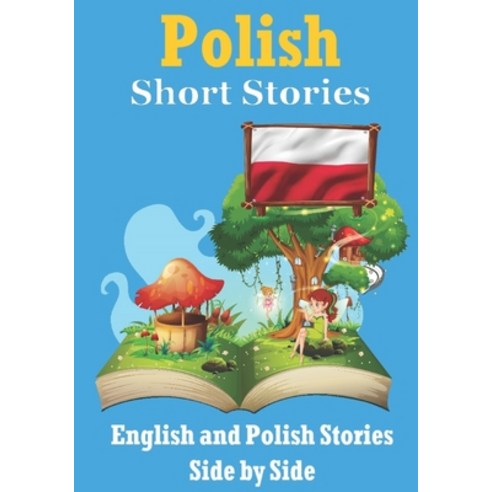 (영문도서) Short Stories in Polish English and Polish Short Stories Side by Side: Learn the Polish Language Paperback, Independently Published, 9798392896691