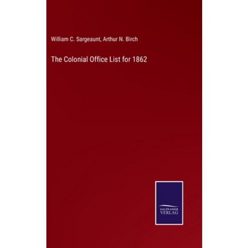 (영문도서) The Colonial Office List for 1862 Hardcover, Salzwasser-Verlag, English, 9783375034252
