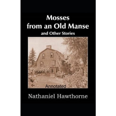 (영문도서) Mosses From an Old Manse Annotated Paperback, Independently Published, English, 9798502940764