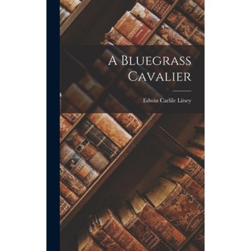 (영문도서) A Bluegrass Cavalier Hardcover, Legare Street Press, English, 9781019111017