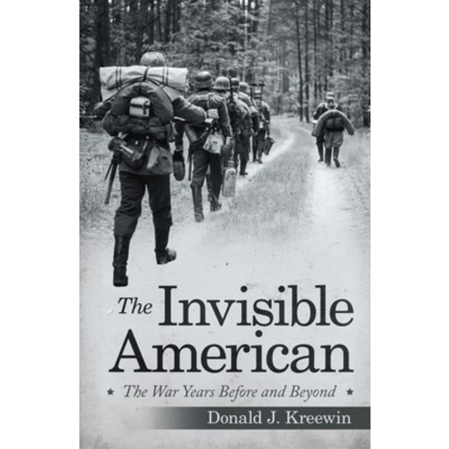 The Invisible American: The War Years Before and Beyond Paperback, Archway Publishing