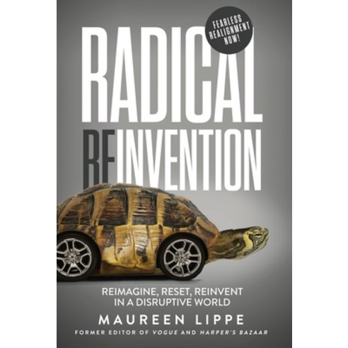 (영문도서) Radical Reinvention: Reimagine Reset Reinvent in a Disruptive World: Reimagine Reset Rein... Hardcover, Blue Moon Press, English, 9798988496823