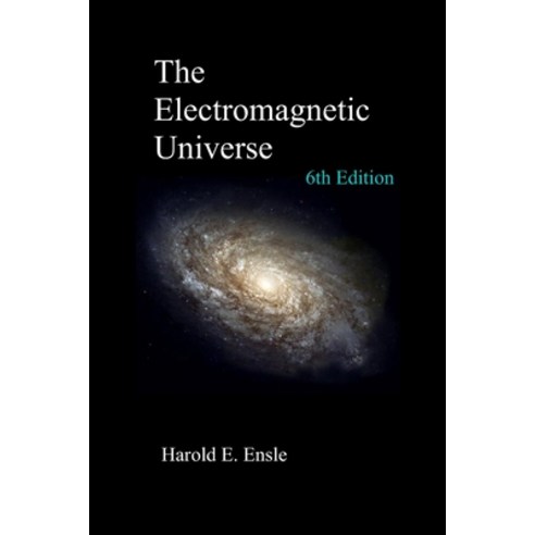 (영문도서) The Electromagnetic Universe 6th Edition Paperback, Independently Published, English, 9798423776886