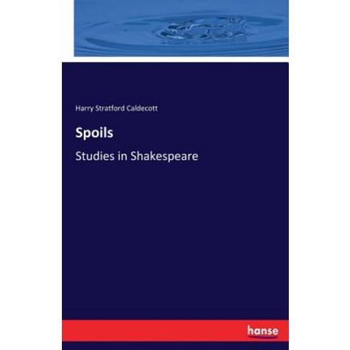 Spoils: Studies in Shakespeare Paperback, Hansebooks, English, 9783337242251