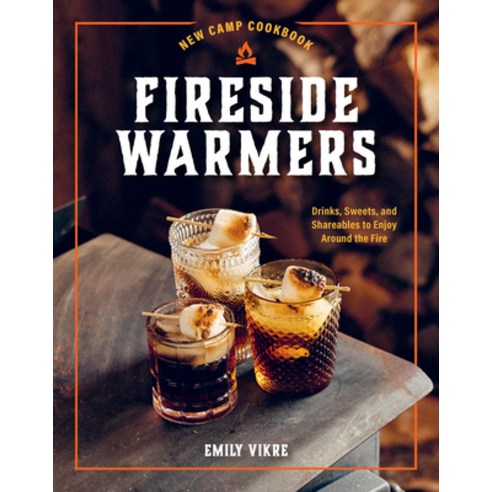 (영문도서) New Camp Cookbook Fireside Warmers: Drinks Sweets and Shareables to Enjoy Around the Fire Hardcover, Harvard Common Press, English, 9780760385104