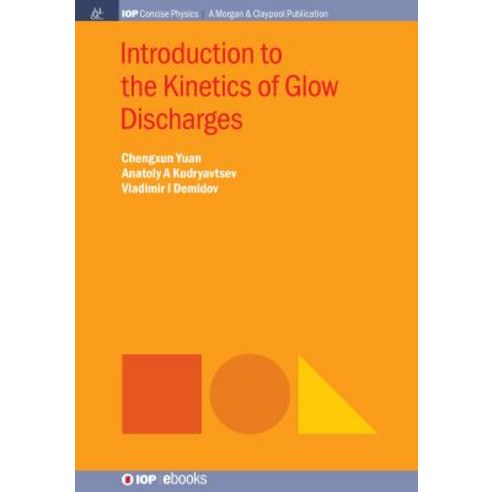 (영문도서) Introduction to the Kinetics of Glow Discharges Paperback, Iop Concise Physics, English, 9781643270579