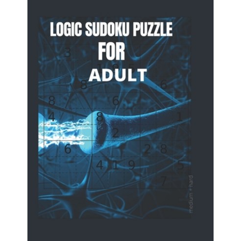 Logic Sudoku Puzzle for Adult: Mother day Unlimited Brain Health Memory Exercises Sudoku Puzzle Book... Paperback, Independently Published, English, 9798729207572