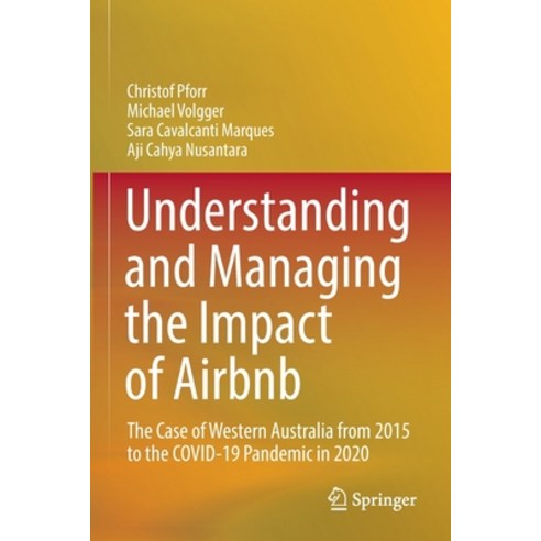 (영문도서) Understanding and Managing the Impact of Airbnb: The Case of Western Australia from 2015 to t... Paperback, Springer, English, 9789811629549