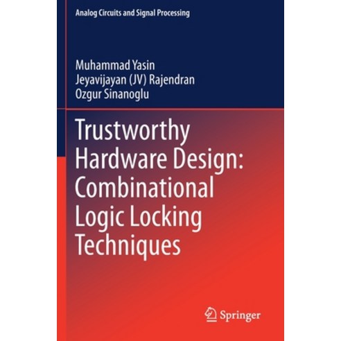 Trustworthy Hardware Design: Combinational Logic Locking Techniques Paperback, Springer