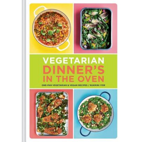 Vegetarian Dinner''s in the Oven: One-Pan Vegetarian and Vegan Recipes (Vegetarian and Vegan Cookbook... Hardcover, Chronicle Books