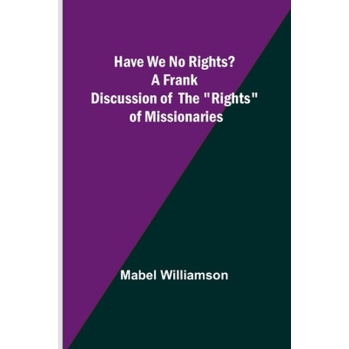 (영문도서) Have We No Rights? A frank discussion of the rights of missionaries Paperback, Alpha Edition, English, 9789356379442