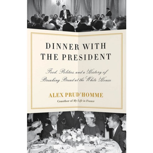 (영문도서) Dinner with the President: Food Politics and a History of Breaking Bread at the White House Paperback, Vintage, English, 9780525433033