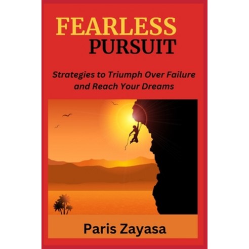 (영문도서) Fearless Pursuit: Strategies to Triumph Over Failure and Reach Your Dreams Paperback, Paris Zayasa, English, 9798869329080