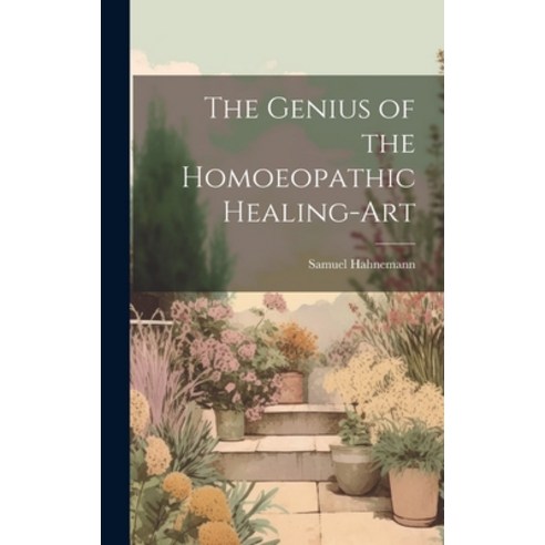 (영문도서) The Genius of the Homoeopathic Healing-Art Hardcover, Legare Street Press, English, 9781021139627