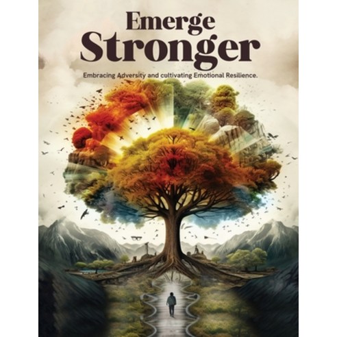 (영문도서) Emerge Stronger: Embracing Adversity & Cultivating Emotional Resilience Paperback, Britishbookpublishing, English, 9781916996052
