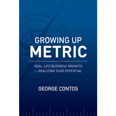 (영문도서) Growing Up Metric: Real-Life Business Insights for Realizing Your Potential Paperback, Advantage Media Group, English, 9781599326382