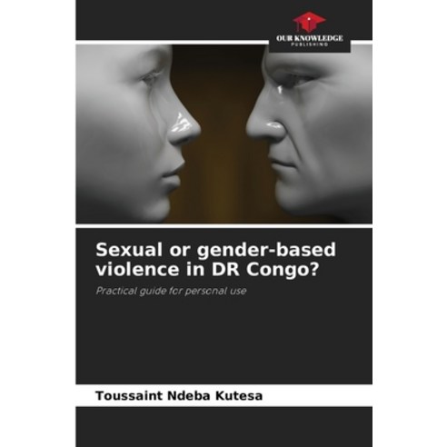 (영문도서) Sexual or gender-based violence in DR Congo? Paperback, Our Knowledge Publishing, English, 9786205973776