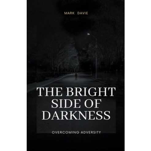 (영문도서) The Bright Side of Darkness: Overcoming Adversity Paperback, Rwg Publishing, English, 9798215704349