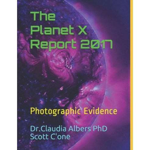 (영문도서) The Planet X Report 2017: Photographic Evidence Paperback, Independently Published, English, 9781973276685