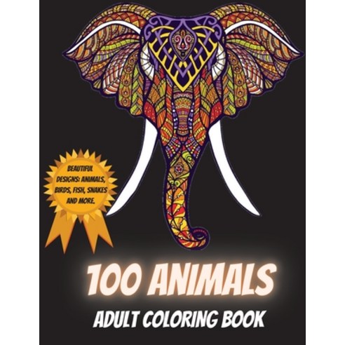 100 Animals Adult Coloring Book - Beautiful Designs Including Animals Birds Fish Snakes and More Paperback, Air Cleaning Services S.R.L., English, 9781716171734