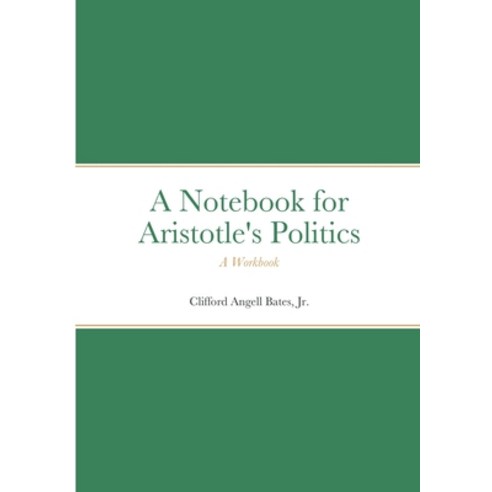 (영문도서) Notebook for Aristotle''s Politics: A Workbook Paperback, Lulu.com, English, 9781471693304