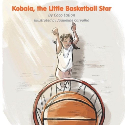 Kobala the Little Basketball Star Paperback, Independently Published, English, 9798744943936
