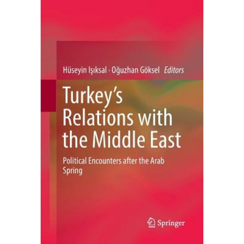 Turkey''s Relations with the Middle East: Political Encounters After the Arab Spring Paperback, Springer