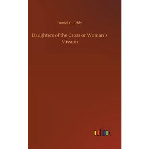 Daughters of the Cross or Woman´s Mission Hardcover, Outlook Verlag, English, 9783734053399