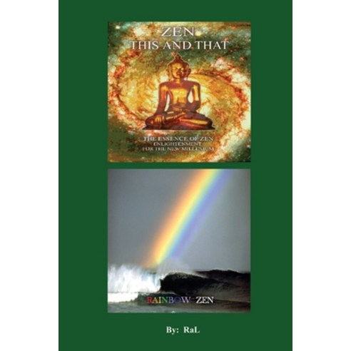 (영문도서) ZEN THIS AND THAT RAINBOW ZEN By RaL Edition 1: Wake up to Your Self! A Handbook for Humans. Paperback, Createspace Independent Pub..., English, 9781534669918