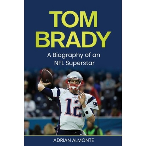 (영문도서) Tom Brady: A Biography of an NFL Superstar Paperback, Rivercat Books LLC, English, 9781960748140