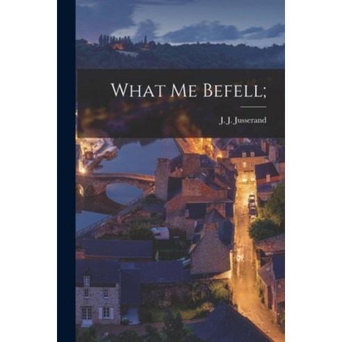 (영문도서) What Me Befell; Paperback, Hassell Street Press, English, 9781015132054