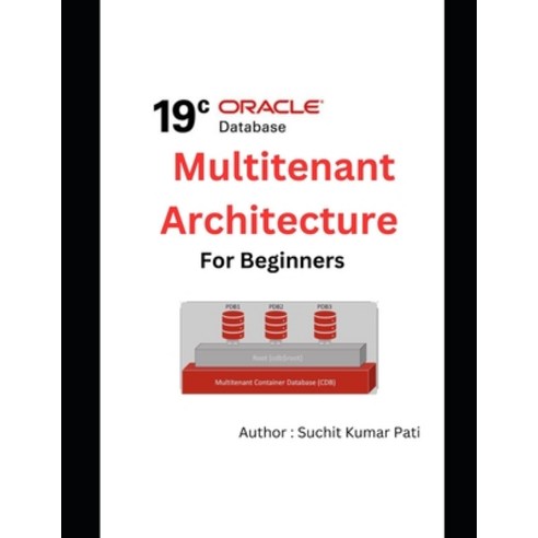 (영문도서) Oracle 19c Multitenant Architecture for Beginners Paperback, Independently Published, English, 9798378961221