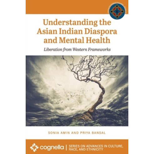 (영문도서) Understanding the Asian Indian Diaspora and Mental Health: Liberation from Western Frameworks Paperback, Cognella Academic Publishing, English, 9781793521149